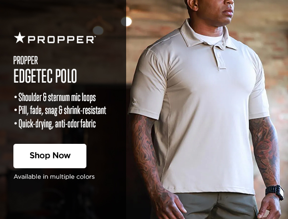Propper EdgeTec Polo. Shoulder & sternum mic loops. Pill, fade, snag & shrink-resistant. Quick-drying, anti-odor fabric. $34.99. Shop Now.